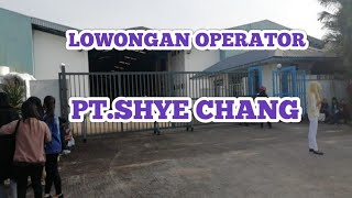 LOWONGAN OPERATOR PTSHYE CHANG IKLAN KOTA BATAM LOKER BATAM HARI INI [upl. by Phil]