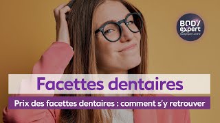 SOINS DENTAIRES  🦷 Prix des facettes dentaires  comment s’y retrouver  BODYEXPERT [upl. by Gardal794]