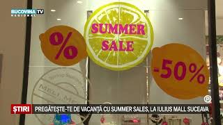 Pregateste te de vacanta cu Summer Sales la Iulius Mall Suceava [upl. by Tucker]