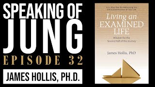 James Hollis PhD  Living an Examined Life  Speaking of Jung 32 [upl. by Kcira]