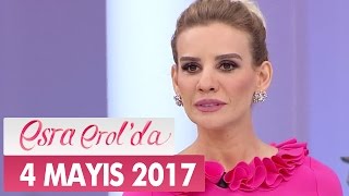 Esra Erolda 4 Mayıs 2017 Perşembe  Tek Parça [upl. by Afatsum]