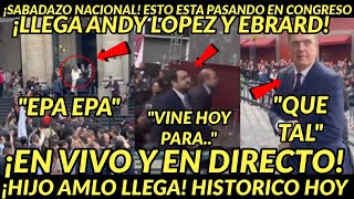 SABADO HISTORICO EN VIVO LLEGA HIJO DE AMLO ESTO ESTA PASANDO EN CONGRESO EBRARD PRESENTE HOY [upl. by Ainirtak626]