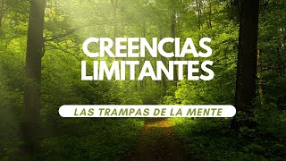 CREENCIAS LIMITANTES LAS TRAMPAS DE LA MENTE [upl. by Adiuqram]