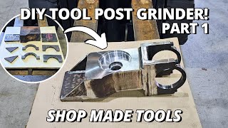 Making a HEAVY DUTY Tool Post Grinder  Part 1  Shop Made Tools [upl. by Mavilia]