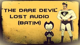 quotThe Dare Devilquot Lost Audio BATIM  By David Near [upl. by Gordie]