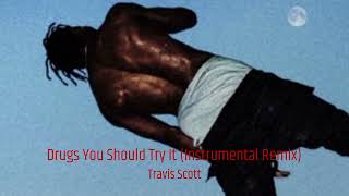 Travis Scott  Drugs You Should Try It Instrumental Remix [upl. by Leakcim]