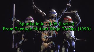 Spunkadelic  995 Lyrics From TMNT 1990 [upl. by Anael]