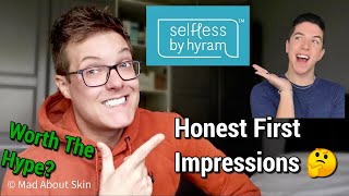 SELFLESS BY HYRAM  Skincare Review and Honest First Impressions [upl. by Teews895]