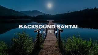 Backsound Santai Cinematic Slow Terbaik  No Copyright [upl. by Robby]