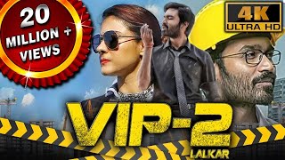 VIP 2 4K ULTRA HD  Full Movie  Dhanush Kajol Amala Paul Vivek Hrishikesh Samuthirakani [upl. by Eednas]