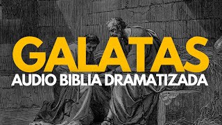 🛑 AUDIO BIBLIA DRAMATIZADA I Carta a los Gálatas Completo [upl. by Kan]