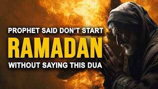 Prophet Said Dont Start Ramadan without Saying This Dua [upl. by Eiaj]