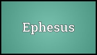 Ephesus Meaning [upl. by Asirahc528]