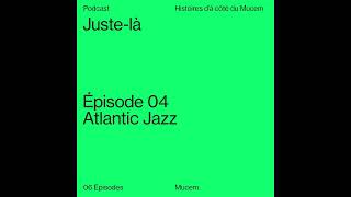 Épisode 4  Atlantic Jazz [upl. by Ariadne]