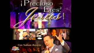 ¡CON MI ALMA TE DESEO Nahum Rosario Album Precioso eres Jesús [upl. by Eux321]