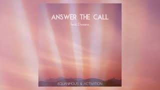 Equanimous amp Activation  Answer the Call feat Davana [upl. by Niabi295]