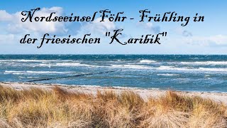 Nordseeinsel Föhr  Frühling in der friesischen quotKaribikquot Doku 2023 reisen urlaub [upl. by Hey]