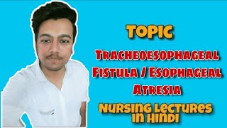 Tracheoesophageal Fistula Esophageal Atresia  Pediatric Types Nursing Lecture in Hindi Part 1 [upl. by Amian]