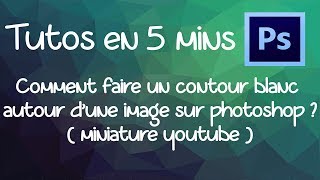 TUTO  Comment faire un contour blanc autour dune image avec photoshop  miniature youtube [upl. by Laine]