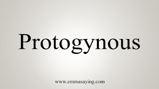 How To Say Protogynous [upl. by Eednarb736]