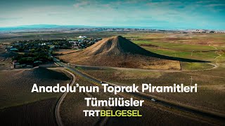 Anadolunun Toprak Piramitleri Tümülüsler  Gizemli Tarih  TRT Belgesel [upl. by Dlonyar670]