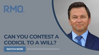 Can You Contest a Codicil to a Will  RMO Lawyers [upl. by Barnum172]