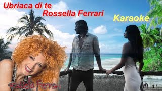 Rossella Ferrari  Ubriaca di te   Karaoke HD con cori 🎤 [upl. by Thury]