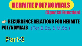 Part3 RECURRENCE RELATIONS FOR HERMITE POLYNOMIALS IN SPECIAL FUNCTION  BSc MSc amp IIT JAM [upl. by Nore944]