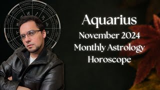 Aquarius November 2024 Monthly Astrology Horoscope [upl. by Hesta737]