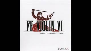 【FF Violin】FF6 仲間を求めて  Searching for Friends 「TAMUSIC」 [upl. by Bolan726]