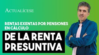 Rentas exentas por pensiones en el cálculo de la renta presuntiva de persona natural [upl. by Kassandra139]