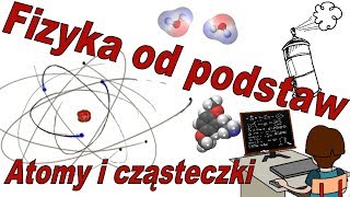 Fizyka od podstaw Co to są atomy i cząsteczki [upl. by Faubert309]