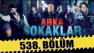 ARKA SOKAKLAR 538 BÖLÜM  FULL HD [upl. by Freberg16]