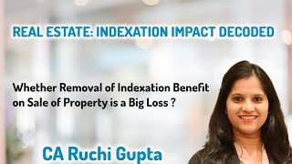 Whether removal of Indexation benefit in case of long term gain on sale of property is a blunder [upl. by Eentrok501]