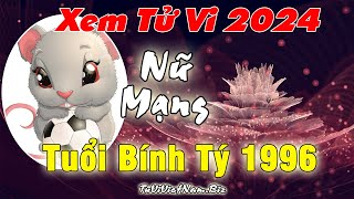 Xem tử vi tuổi Bính Tý 1996 năm 2024 nữ mạng Vận Hạn  Tài Lộc đầy đủ và chi tiết nhất [upl. by Edyth]