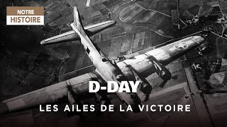 DDay les ailes de la victoire  le triomphe par les airs  WWII  Documentaire histoire  GPN [upl. by Lekar]