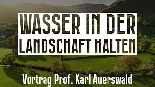 Wasser in der Fläche Halten  Vortrag Prof Karl Auerswald [upl. by Hterrag]