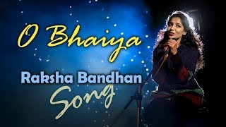 O Bhaiya  Raksha Bandhan Song [upl. by Cargian]