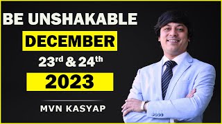 BE UNSHAKABLE DECEMBER 23rd amp 24th  MVN Kasyap  Life Coach [upl. by Tserof]