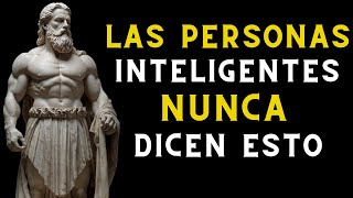 13 COSAS Que Una Persona INTELIGENTE Nunca Dice  Sabiduría para Vivir Estoicismo [upl. by Borek]