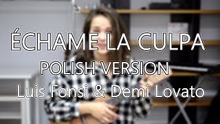 Échame La Culpa  Luis Fonsi amp Demi Lovato  POLSKA WERSJA  COVER Sandra Rugała [upl. by Mallen]