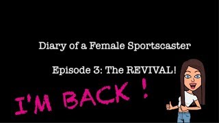 DOFS The REVIVAL Diary of a Female Sportscaster Episode 3 [upl. by Neelya]