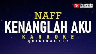 Kenanglah Aku  Naff Karaoke [upl. by Anitnauq]