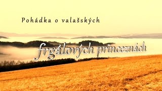 Pohádka o valašských frgálových princeznách [upl. by Ynettirb]