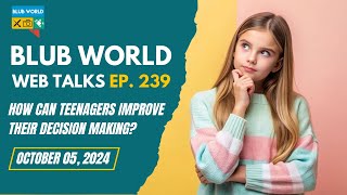 How Can Teenagers Improve Their DecisionMaking  BWWT Ep 239  Blub World [upl. by Enrev]