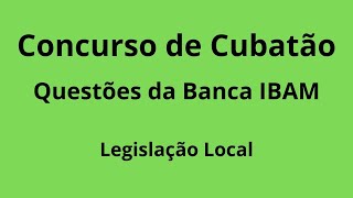 Concurso de Cubatão  Questões da Banca IBAM  Legislação Local [upl. by Treacy]