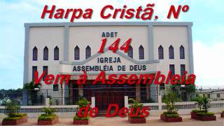 Harpa Cristã Nº 144 Vem à Assembleia de Deus [upl. by Assetak788]