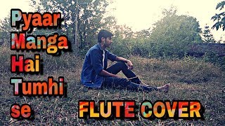 Pyaar manga hai tumhi se  Flute cover  Instrumental [upl. by Bender]