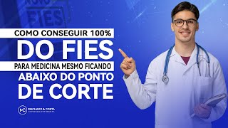 É possível CONSEGUIR 100 DO FIES PARA MEDICINA mesmo ficando ABAIXO DO PONTO DE CORTE [upl. by Berna]