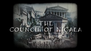 The Truth about the Council of Nicaea [upl. by Aneba]